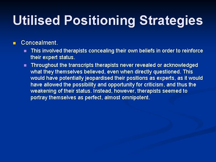 Utilised Positioning Strategies n Concealment. n n This involved therapists concealing their own beliefs Utilised Positioning Strategies n Concealment. n n This involved therapists concealing their own beliefs