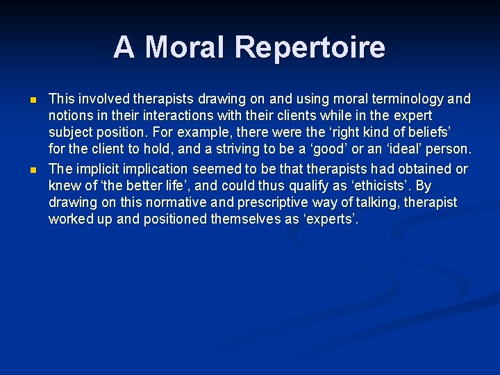 A Moral Repertoire n n This involved therapists drawing on and using moral terminology A Moral Repertoire n n This involved therapists drawing on and using moral terminology