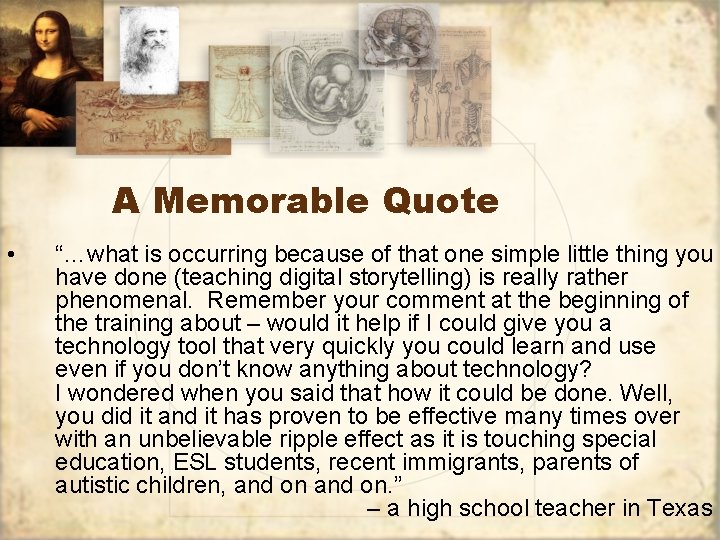 A Memorable Quote • “…what is occurring because of that one simple little thing