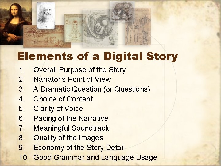 Elements of a Digital Story 1. 2. 3. 4. 5. 6. 7. 8. 9.