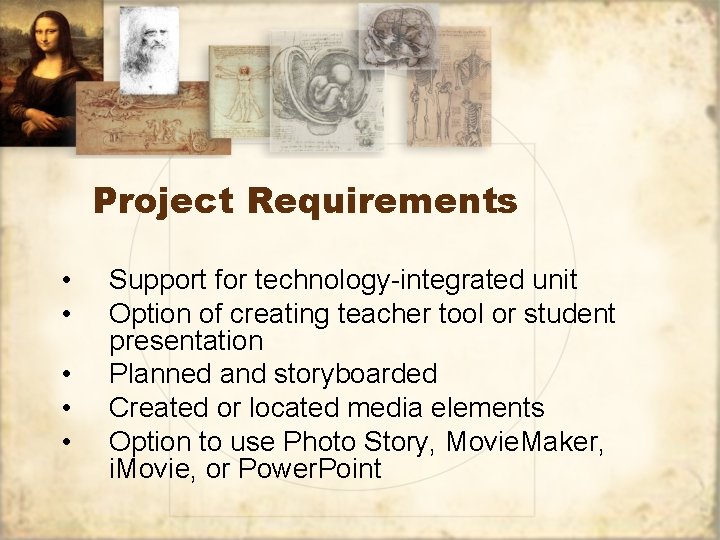 Project Requirements • • • Support for technology-integrated unit Option of creating teacher tool