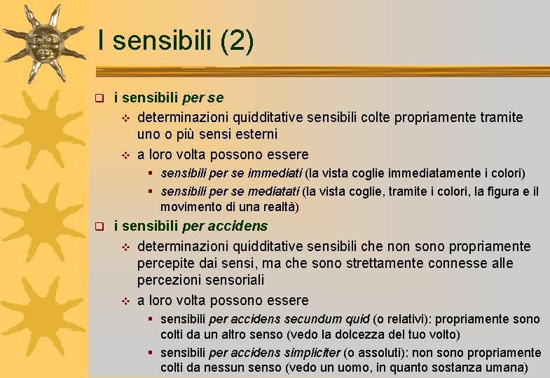 I sensibili (2) q i sensibili per se v determinazioni quidditative sensibili colte propriamente