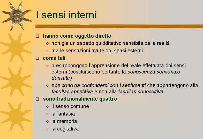 I sensi interni hanno come oggetto diretto v non già un aspetto quidditativo sensibile