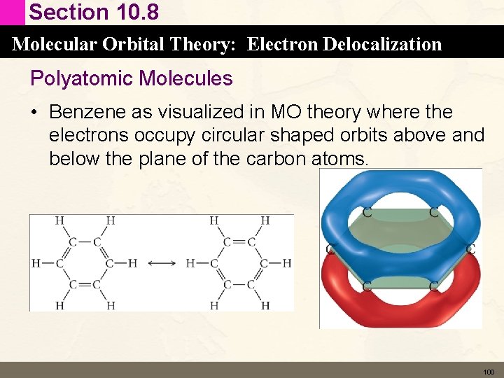 Section 10. 8 Molecular Orbital Theory: Electron Delocalization Polyatomic Molecules • Benzene as visualized Section 10. 8 Molecular Orbital Theory: Electron Delocalization Polyatomic Molecules • Benzene as visualized