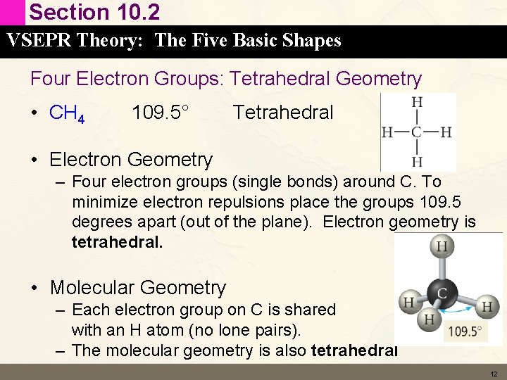 Section 10. 2 VSEPR Theory: The Five Basic Shapes Four Electron Groups: Tetrahedral Geometry Section 10. 2 VSEPR Theory: The Five Basic Shapes Four Electron Groups: Tetrahedral Geometry