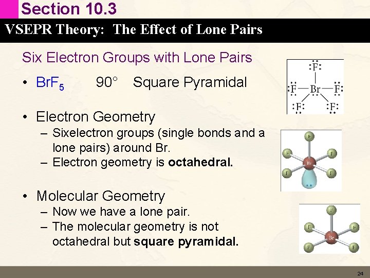 Section 10. 3 VSEPR Theory: The Effect of Lone Pairs Six Electron Groups with Section 10. 3 VSEPR Theory: The Effect of Lone Pairs Six Electron Groups with
