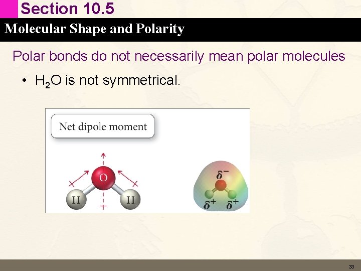 Section 10. 5 Molecular Shape and Polarity Polar bonds do not necessarily mean polar Section 10. 5 Molecular Shape and Polarity Polar bonds do not necessarily mean polar