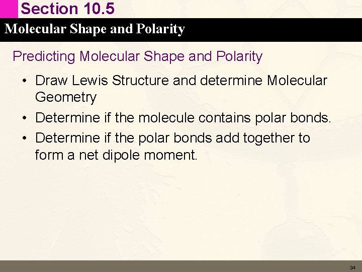 Section 10. 5 Molecular Shape and Polarity Predicting Molecular Shape and Polarity • Draw Section 10. 5 Molecular Shape and Polarity Predicting Molecular Shape and Polarity • Draw