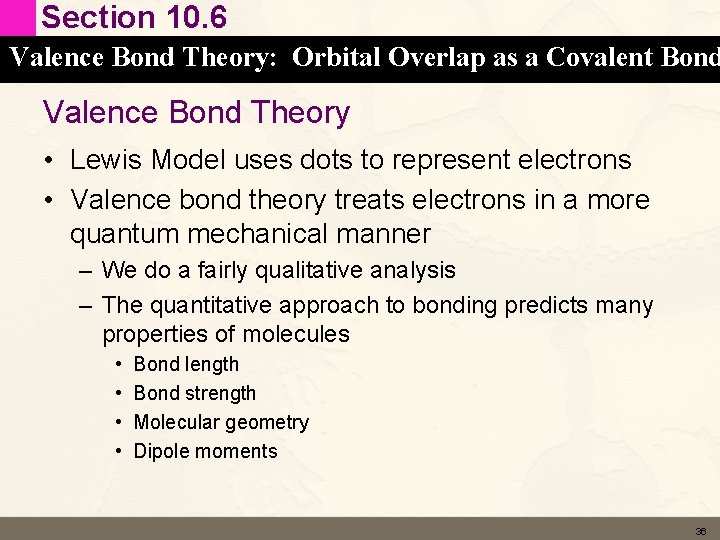 Section 10. 6 Valence Bond Theory: Orbital Overlap as a Covalent Bond Valence Bond Section 10. 6 Valence Bond Theory: Orbital Overlap as a Covalent Bond Valence Bond