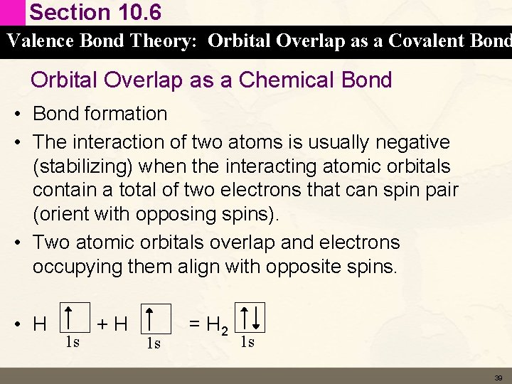 Section 10. 6 Valence Bond Theory: Orbital Overlap as a Covalent Bond Orbital Overlap Section 10. 6 Valence Bond Theory: Orbital Overlap as a Covalent Bond Orbital Overlap