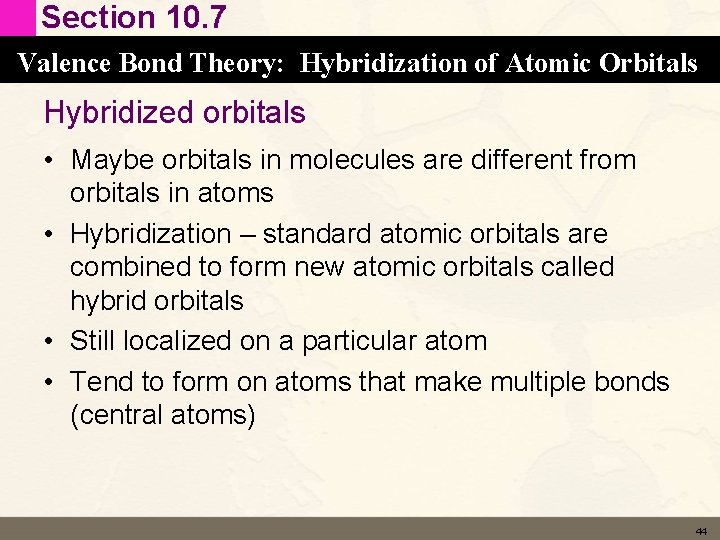 Section 10. 7 Valence Bond Theory: Hybridization of Atomic Orbitals Hybridized orbitals • Maybe Section 10. 7 Valence Bond Theory: Hybridization of Atomic Orbitals Hybridized orbitals • Maybe