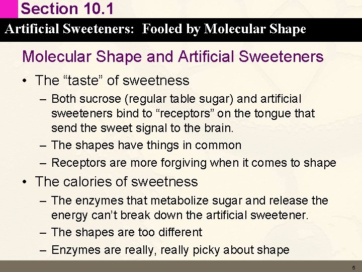 Section 10. 1 Artificial Sweeteners: Fooled by Molecular Shape and Artificial Sweeteners • The Section 10. 1 Artificial Sweeteners: Fooled by Molecular Shape and Artificial Sweeteners • The