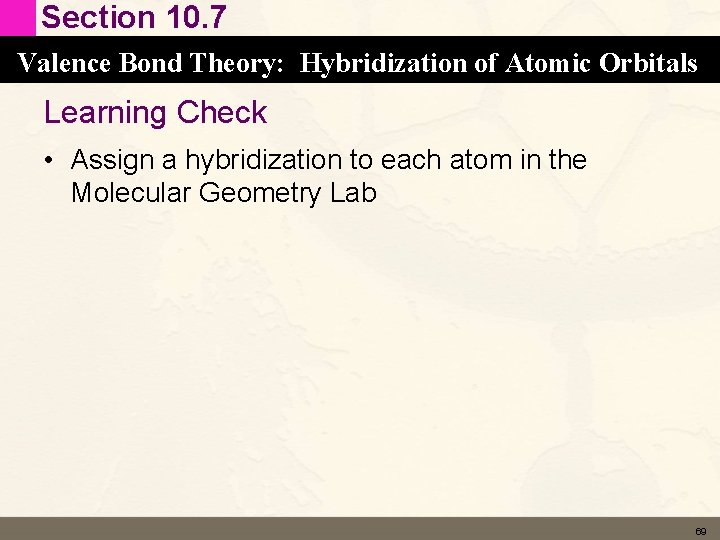 Section 10. 7 Valence Bond Theory: Hybridization of Atomic Orbitals Learning Check • Assign Section 10. 7 Valence Bond Theory: Hybridization of Atomic Orbitals Learning Check • Assign
