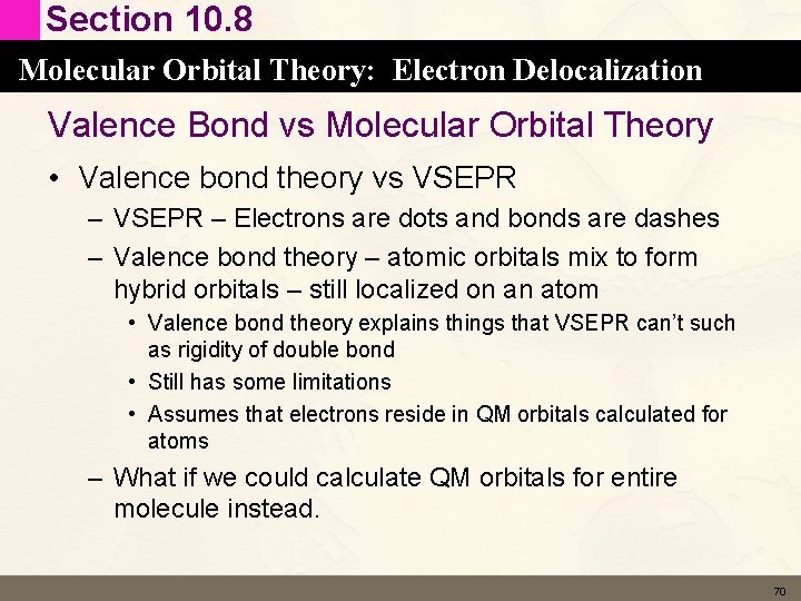 Section 10. 8 Molecular Orbital Theory: Electron Delocalization Valence Bond vs Molecular Orbital Theory Section 10. 8 Molecular Orbital Theory: Electron Delocalization Valence Bond vs Molecular Orbital Theory