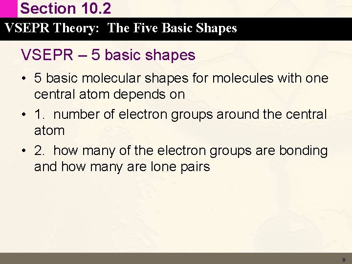 Section 10. 2 VSEPR Theory: The Five Basic Shapes VSEPR – 5 basic shapes Section 10. 2 VSEPR Theory: The Five Basic Shapes VSEPR – 5 basic shapes