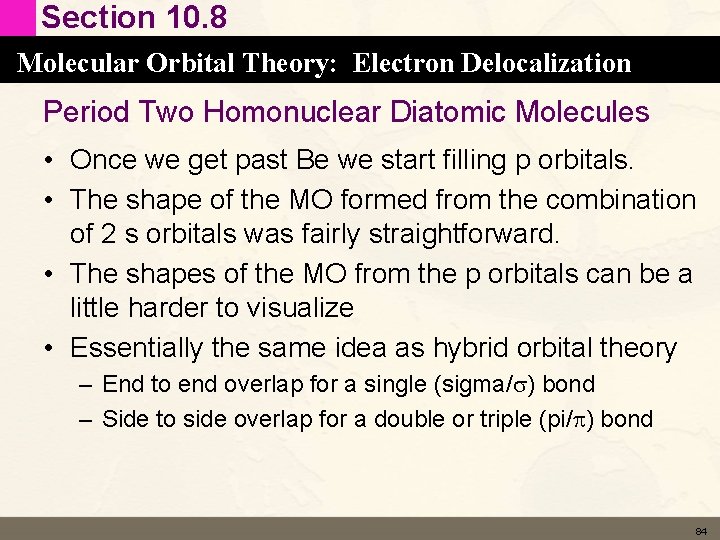 Section 10. 8 Molecular Orbital Theory: Electron Delocalization Period Two Homonuclear Diatomic Molecules • Section 10. 8 Molecular Orbital Theory: Electron Delocalization Period Two Homonuclear Diatomic Molecules •