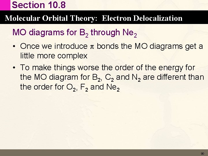 Section 10. 8 Molecular Orbital Theory: Electron Delocalization MO diagrams for B 2 through Section 10. 8 Molecular Orbital Theory: Electron Delocalization MO diagrams for B 2 through