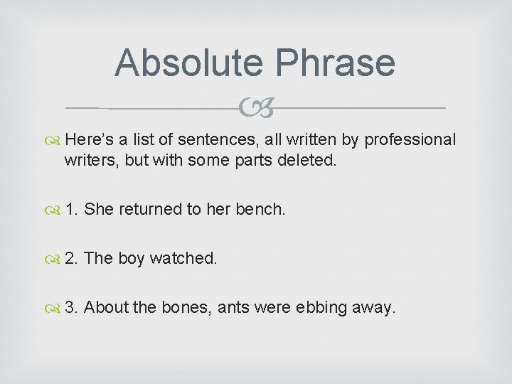 Absolute Phrase Here’s a list of sentences, all written by professional writers, but with Absolute Phrase Here’s a list of sentences, all written by professional writers, but with