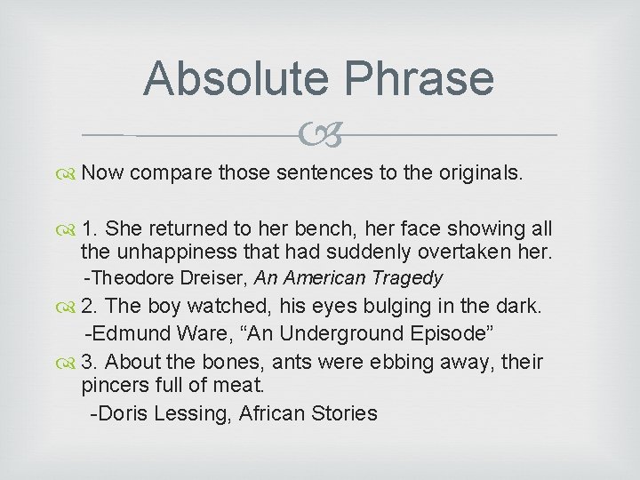 Absolute Phrase Now compare those sentences to the originals. 1. She returned to her Absolute Phrase Now compare those sentences to the originals. 1. She returned to her