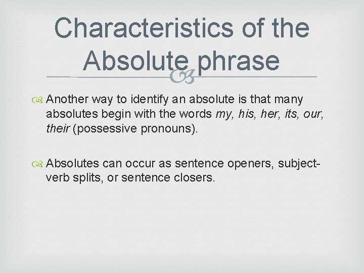 Characteristics of the Absolute phrase Another way to identify an absolute is that many Characteristics of the Absolute phrase Another way to identify an absolute is that many