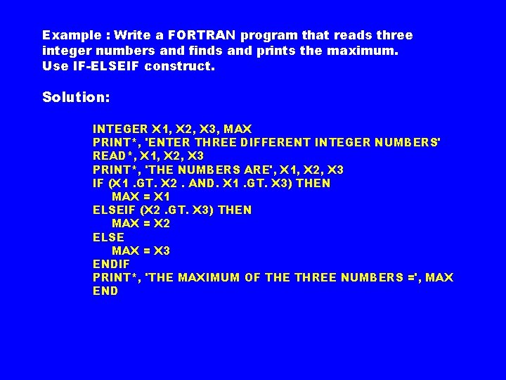 Example : Write a FORTRAN program that reads three integer numbers and finds and Example : Write a FORTRAN program that reads three integer numbers and finds and
