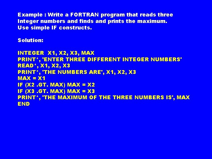 Example : Write a FORTRAN program that reads three Integer numbers and finds and Example : Write a FORTRAN program that reads three Integer numbers and finds and