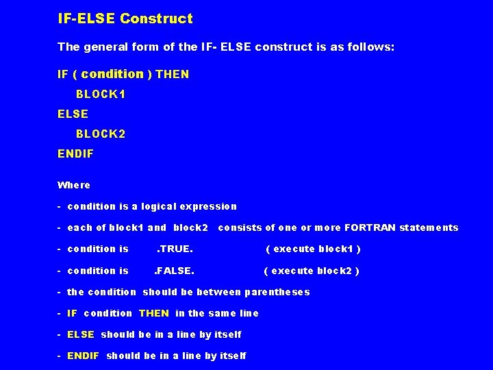IF-ELSE Construct The general form of the IF- ELSE construct is as follows: IF IF-ELSE Construct The general form of the IF- ELSE construct is as follows: IF
