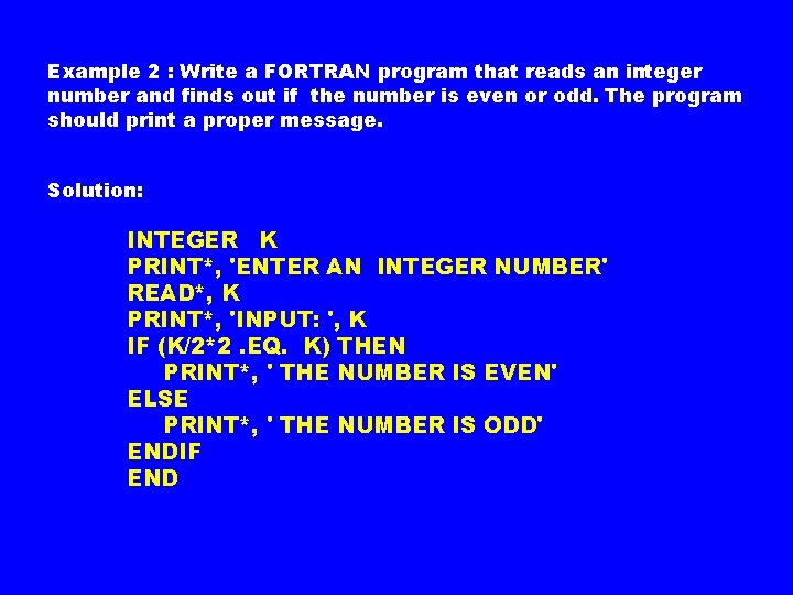 Example 2 : Write a FORTRAN program that reads an integer number and finds Example 2 : Write a FORTRAN program that reads an integer number and finds
