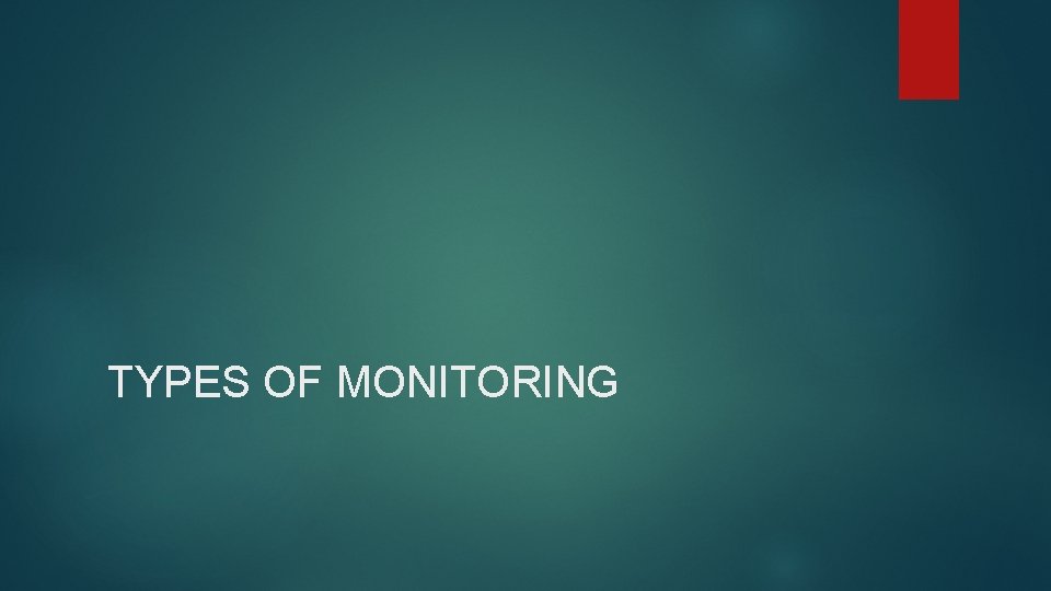 TYPES OF MONITORING 
