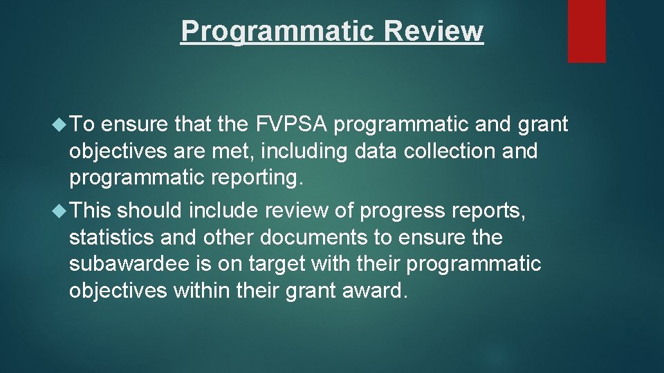 Programmatic Review To ensure that the FVPSA programmatic and grant objectives are met, including