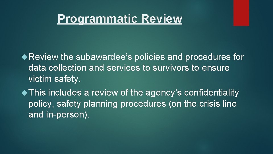 Programmatic Review the subawardee’s policies and procedures for data collection and services to survivors