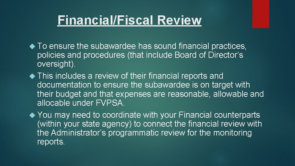 Financial/Fiscal Review To ensure the subawardee has sound financial practices, policies and procedures (that