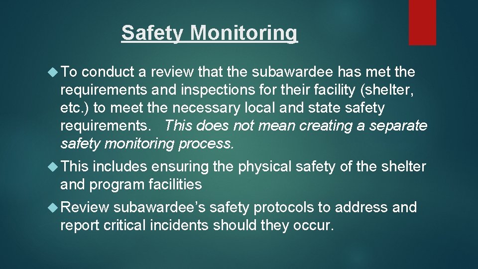Safety Monitoring To conduct a review that the subawardee has met the requirements and