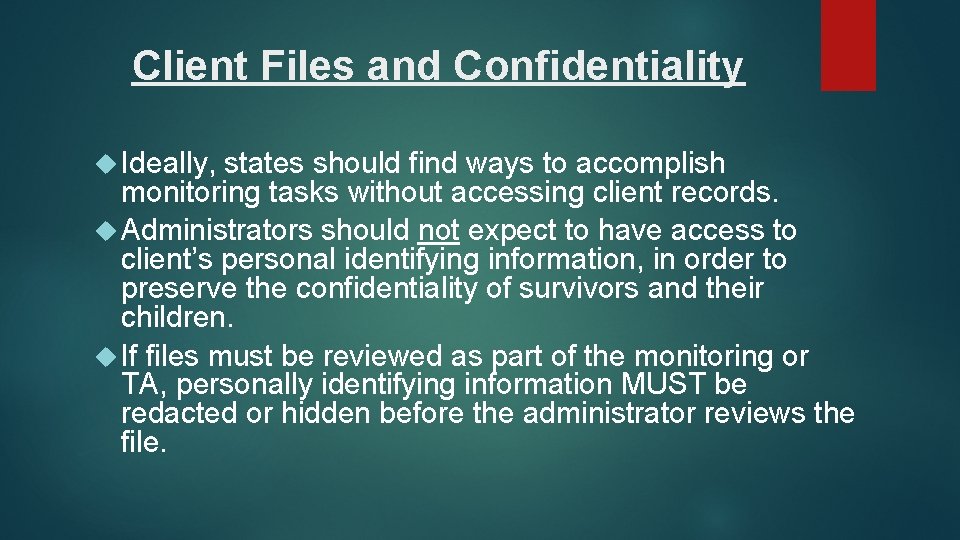 Client Files and Confidentiality Ideally, states should find ways to accomplish monitoring tasks without