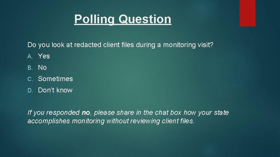 Polling Question Do you look at redacted client files during a monitoring visit? A.