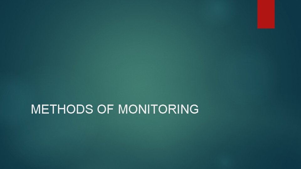 METHODS OF MONITORING 