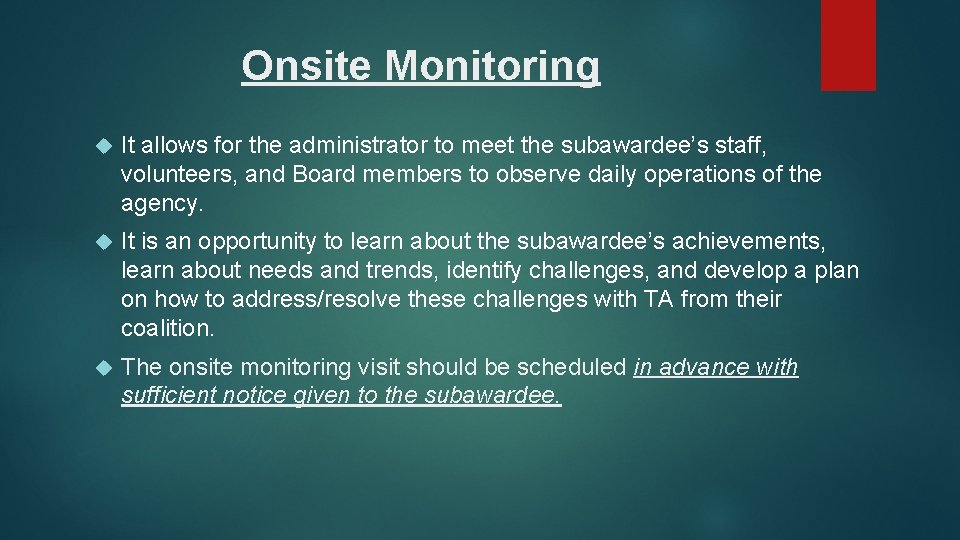 Onsite Monitoring It allows for the administrator to meet the subawardee’s staff, volunteers, and