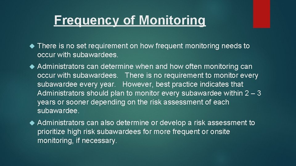 Frequency of Monitoring There is no set requirement on how frequent monitoring needs to