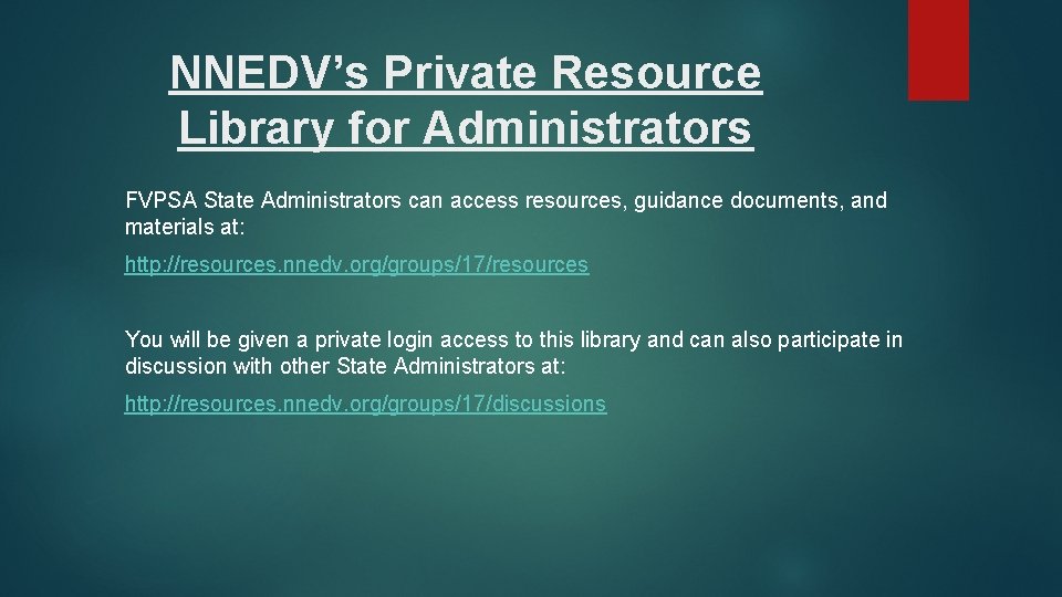 NNEDV’s Private Resource Library for Administrators FVPSA State Administrators can access resources, guidance documents,