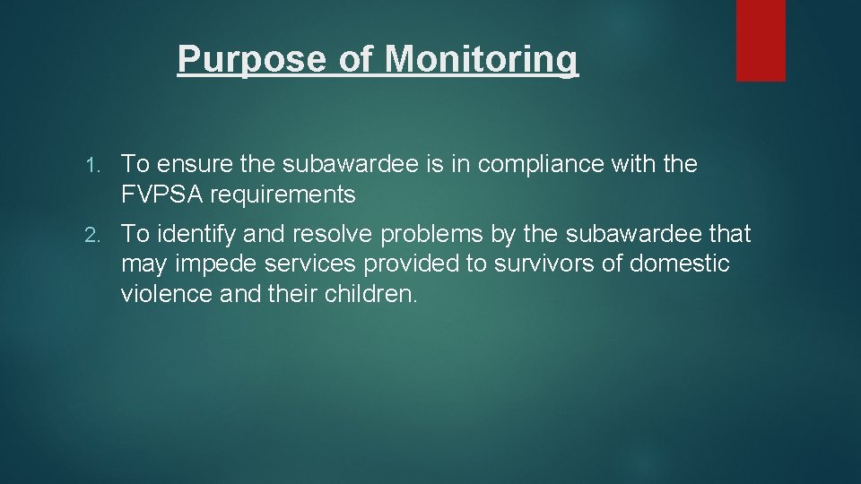 Purpose of Monitoring 1. To ensure the subawardee is in compliance with the FVPSA