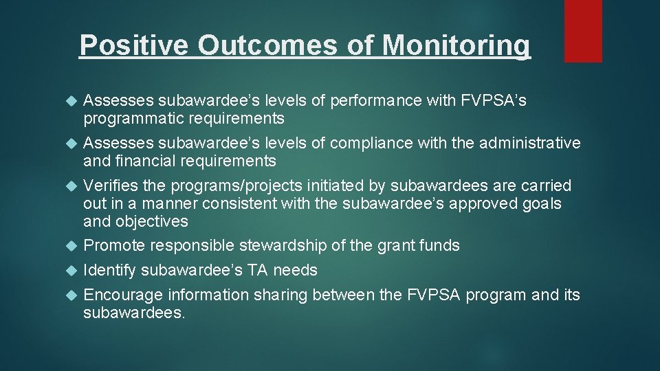 Positive Outcomes of Monitoring Assesses subawardee’s levels of performance with FVPSA’s programmatic requirements Assesses