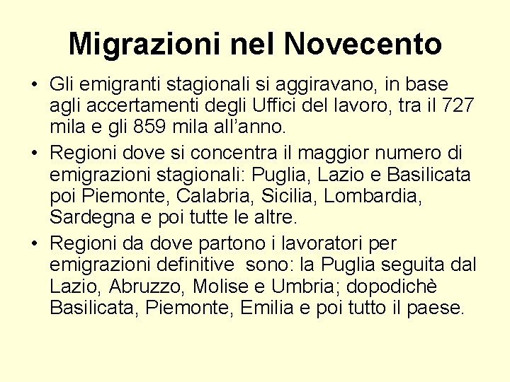 Migrazioni nel Novecento • Gli emigranti stagionali si aggiravano, in base agli accertamenti degli