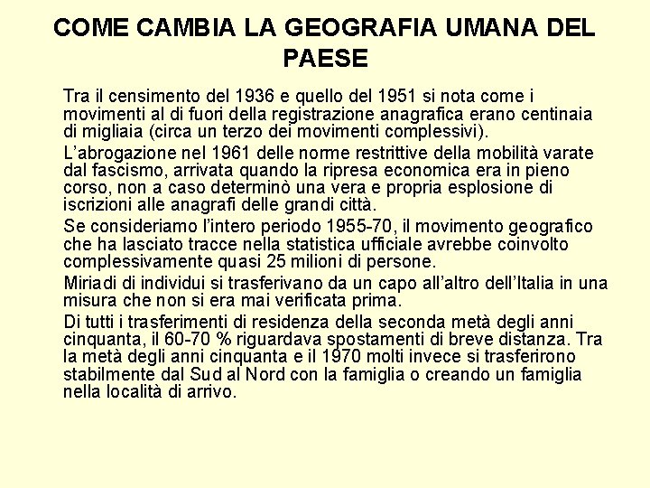 COME CAMBIA LA GEOGRAFIA UMANA DEL PAESE Tra il censimento del 1936 e quello