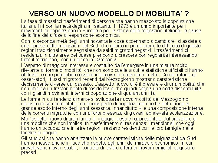 VERSO UN NUOVO MODELLO DI MOBILITA’ ? La fase di massicci trasferimenti di persone