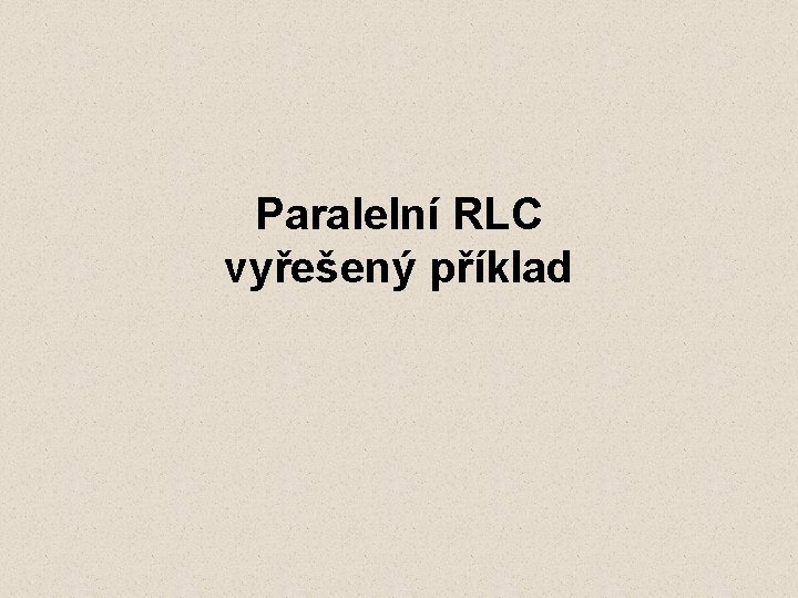 Paralelní RLC vyřešený příklad 