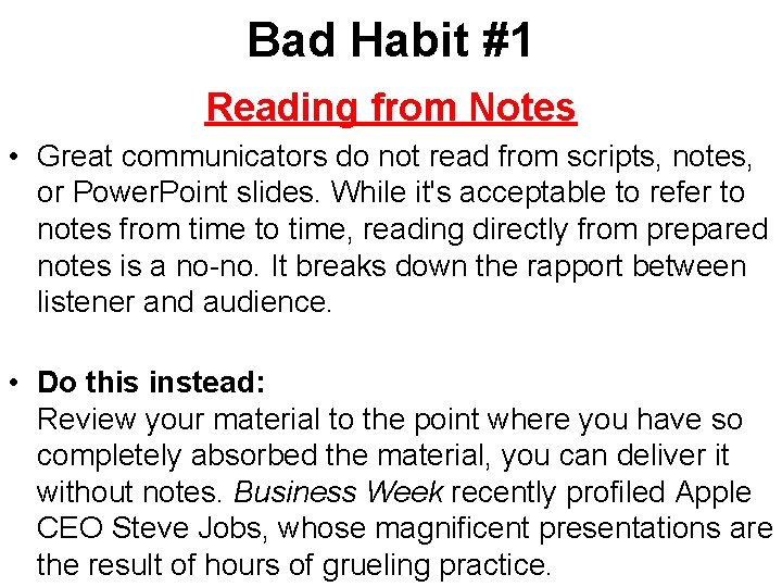 Bad Habit #1 Reading from Notes • Great communicators do not read from scripts,