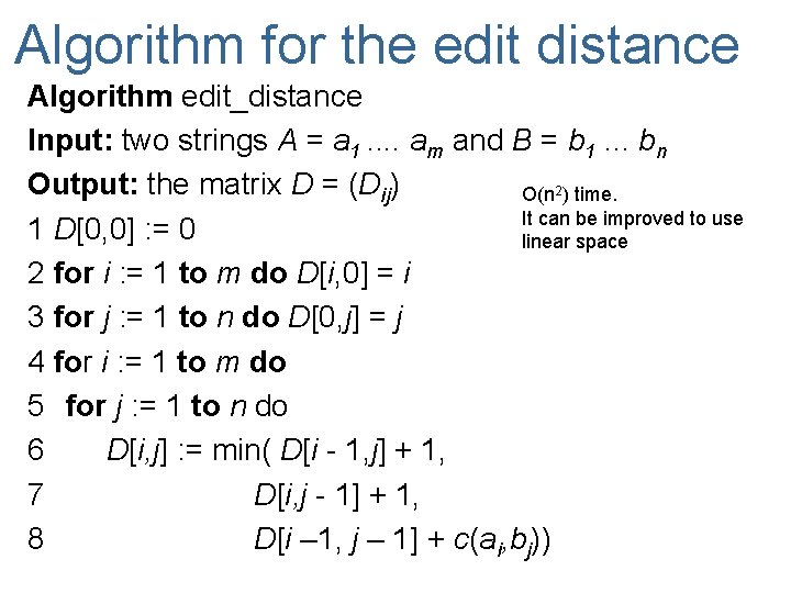 Algorithm for the edit distance Algorithm edit_distance Input: two strings A = a 1.