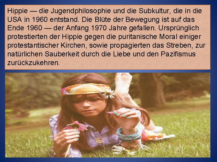 Hippie — die Jugendphilosophie und die Subkultur, die in die USA in 1960 entstand.