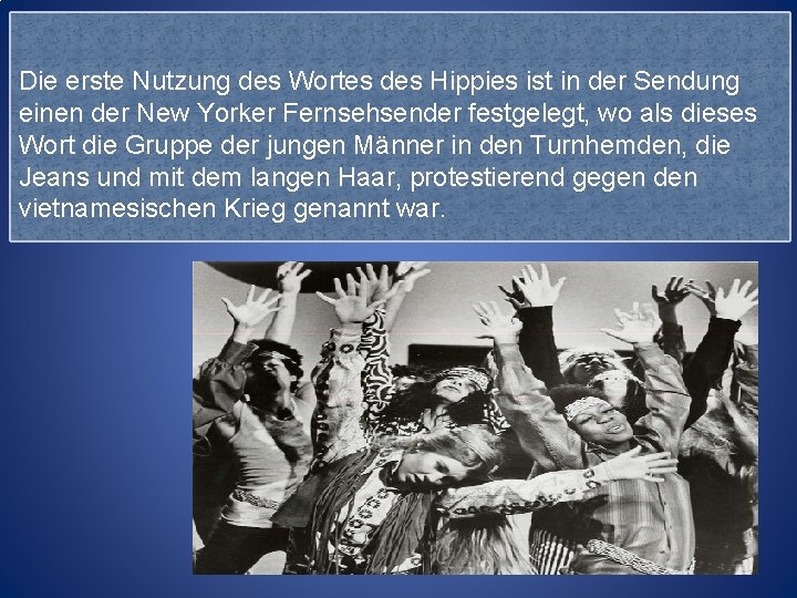 Die erste Nutzung des Wortes des Hippies ist in der Sendung einen der New