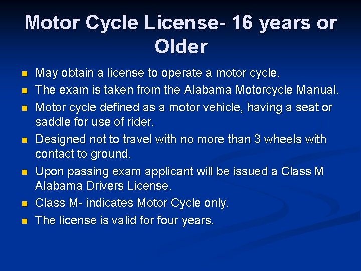 Motor Cycle License- 16 years or Older n n n n May obtain a
